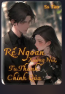 Rể Ngoan Xuống Núi, Tu Thành Chính Qủa