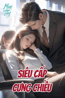 Truyện Siêu Cấp Cưng Chiều